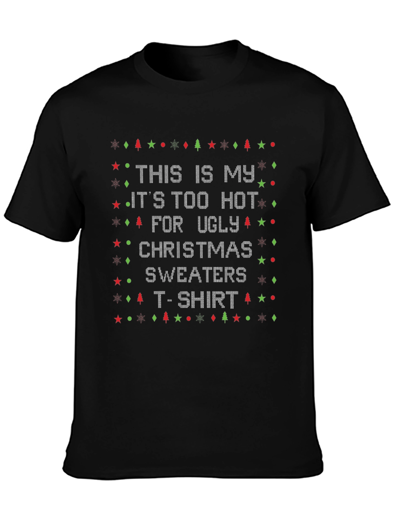 Black Funny Christmas T-Shirt - It's Too Hot for Ugly Sweaters view 3