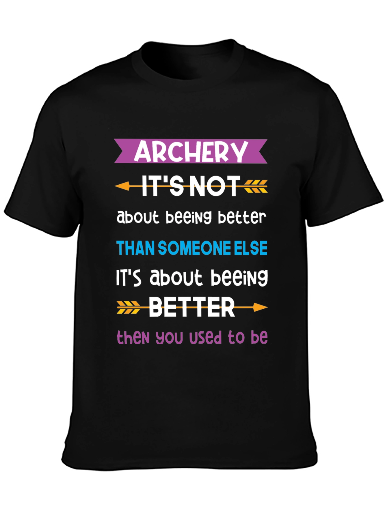 Black Archery Better Than You Used to Be T-Shirt view 3
