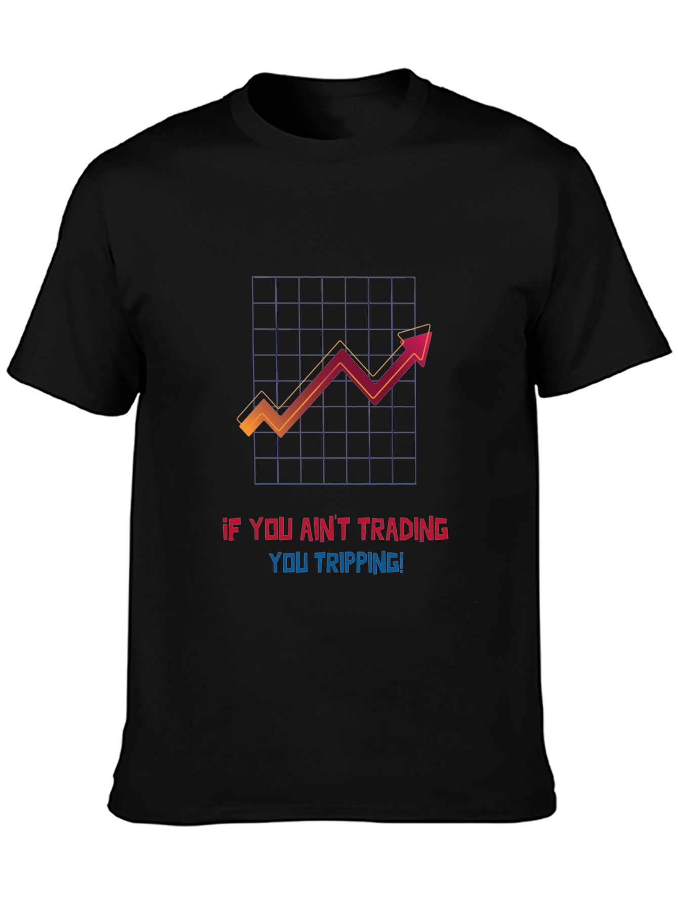 Black Trading T-Shirt - If You Ain't Trading, You Tripping! view 3