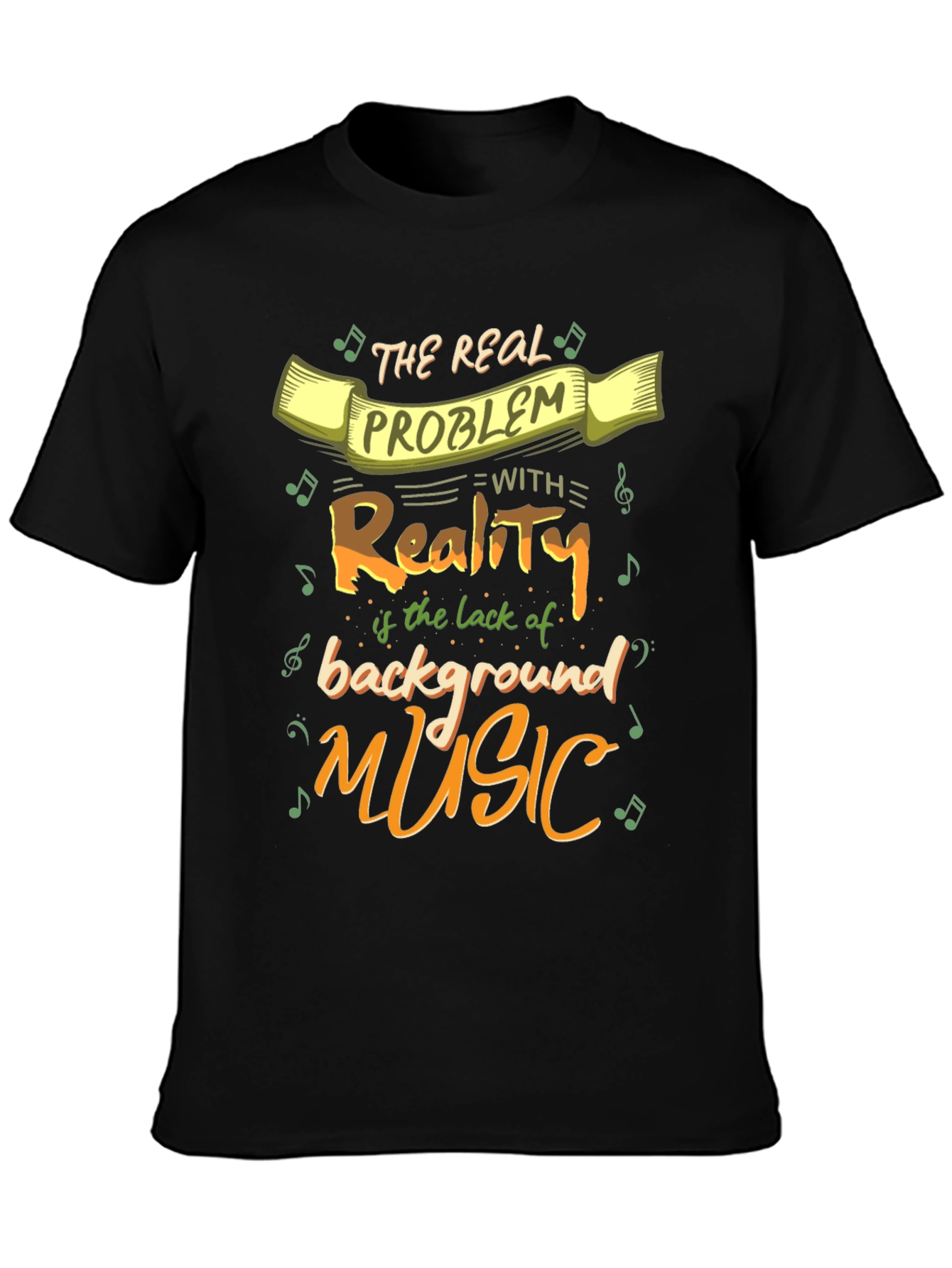 Black Funny Music Lover T-Shirt - Reality Needs Background Music view 3