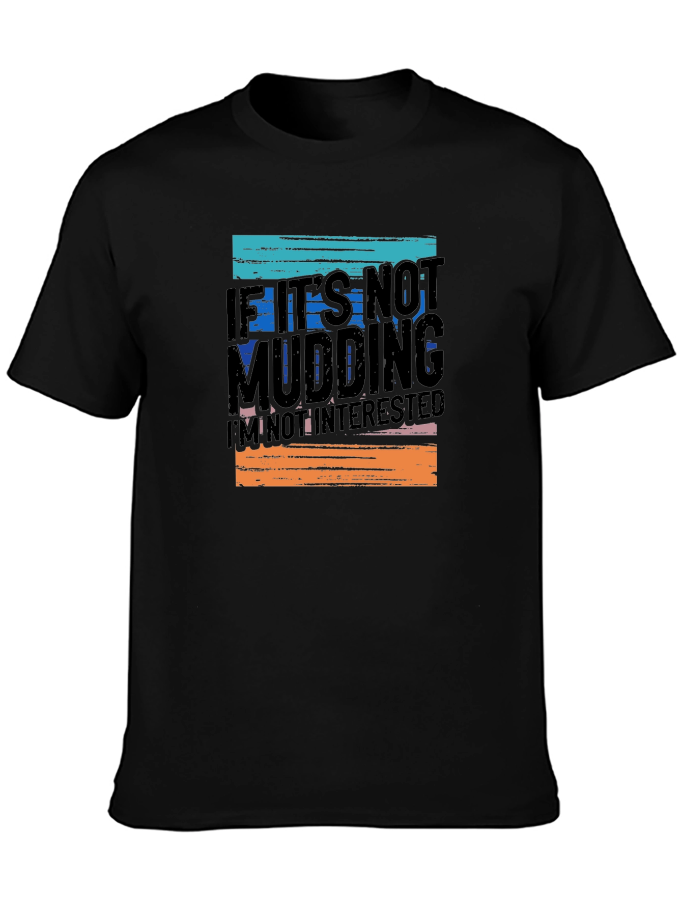 Black Mudding T-Shirt - If It's Not Mudding, I'm Not Interested! view 3