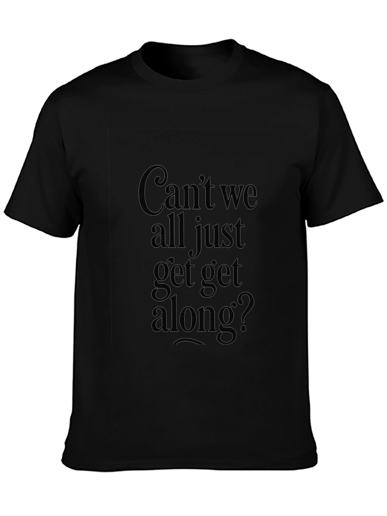 Black Can't We All Just Get Along? Black Graphic Tee view 3
