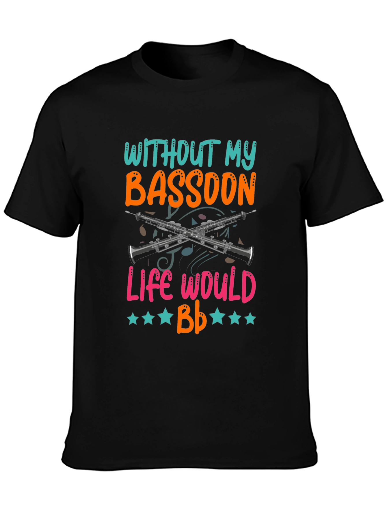 Black Bassoon Lover T-Shirt - Without My Bassoon Life Would Bb Funny Tee view 3