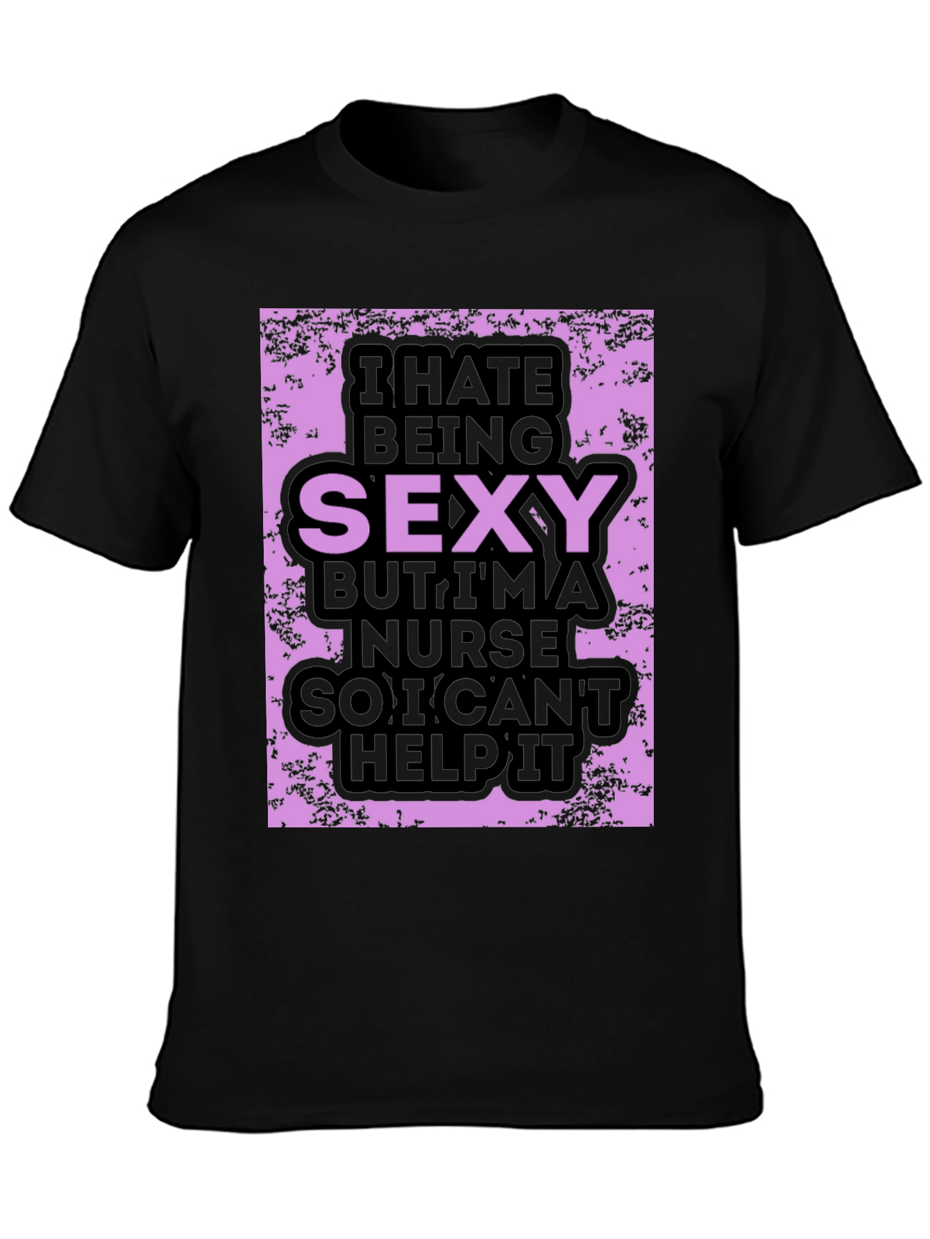 Black Funny Nurse T-Shirt: I Hate Being Sexy view 3