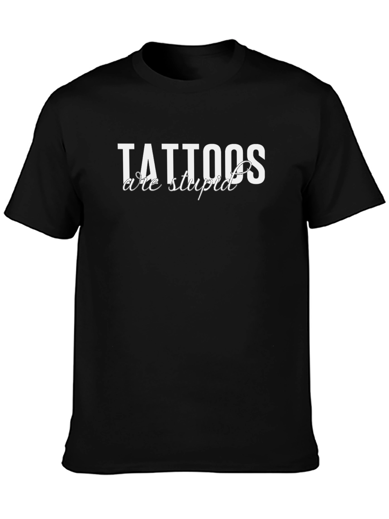 Black Tattoos Are Stupid Black T-Shirt view 3