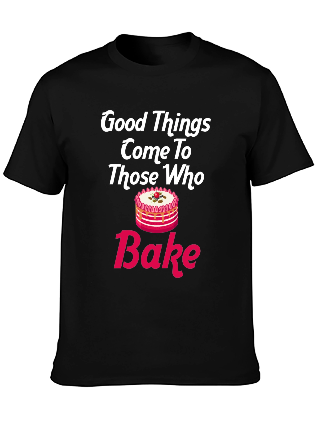 Black Good Things Come To Those Who Bake T-Shirt view 3