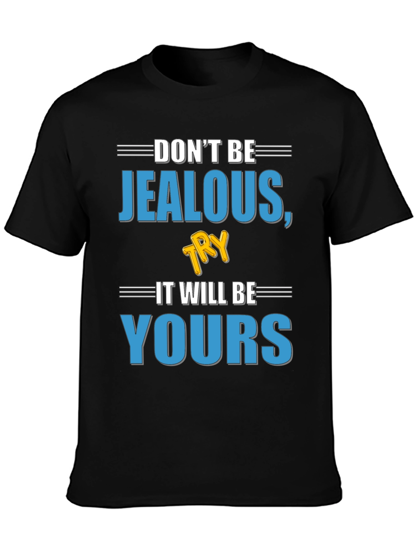 Don't Be Jealous, Try It T-Shirt - 3
