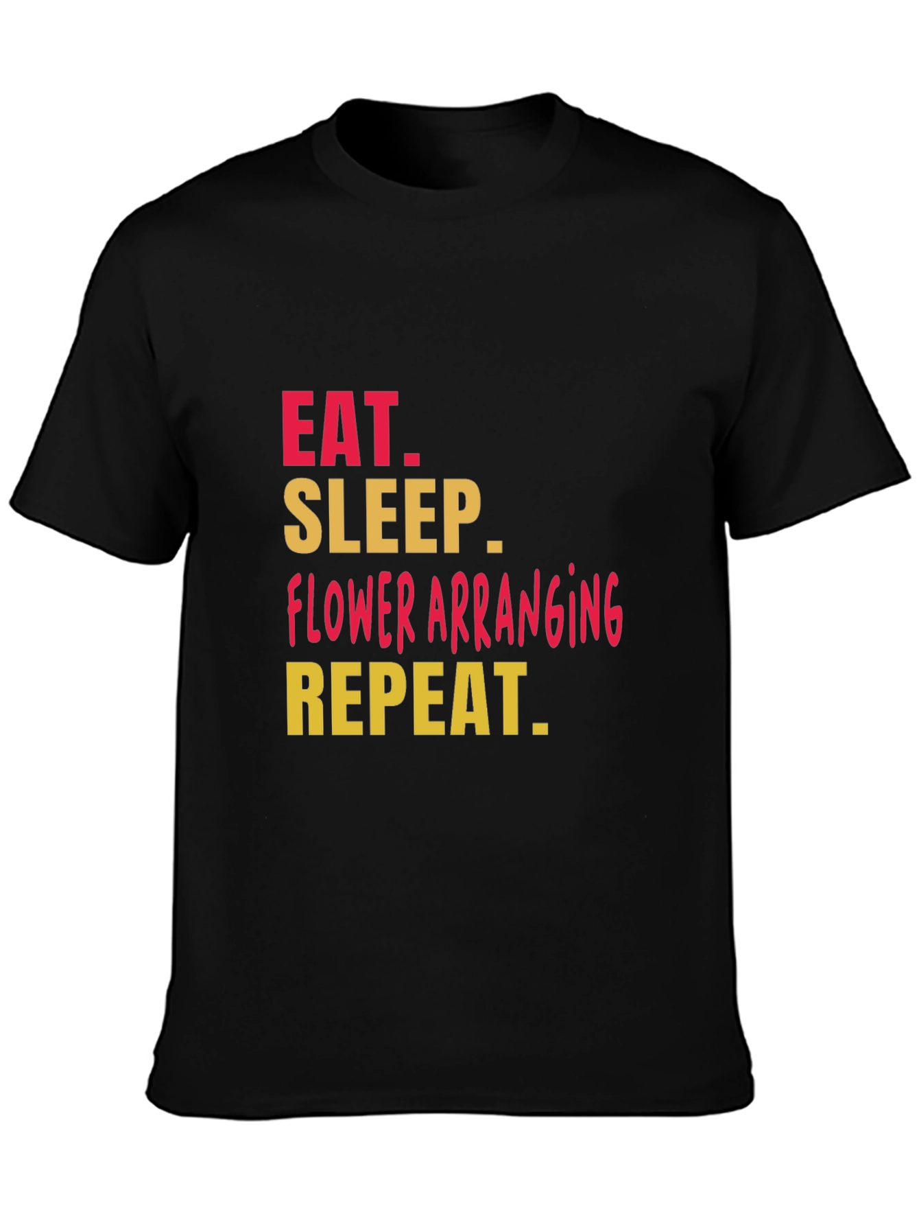 Black Eat Sleep Flower Arranging T-Shirt view 3