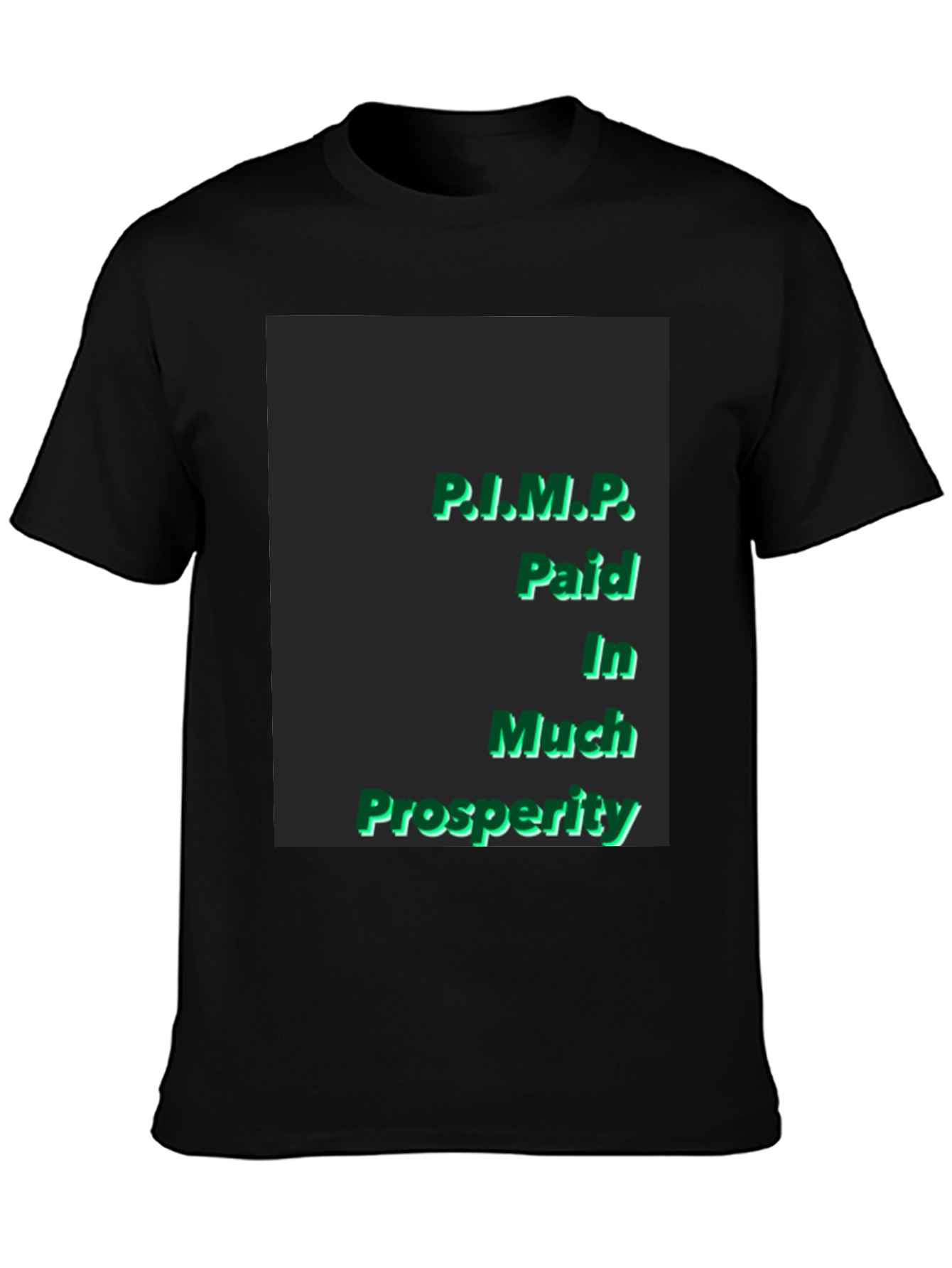 Black P.I.M.P. Paid In Much Prosperity Black T-Shirt view 3