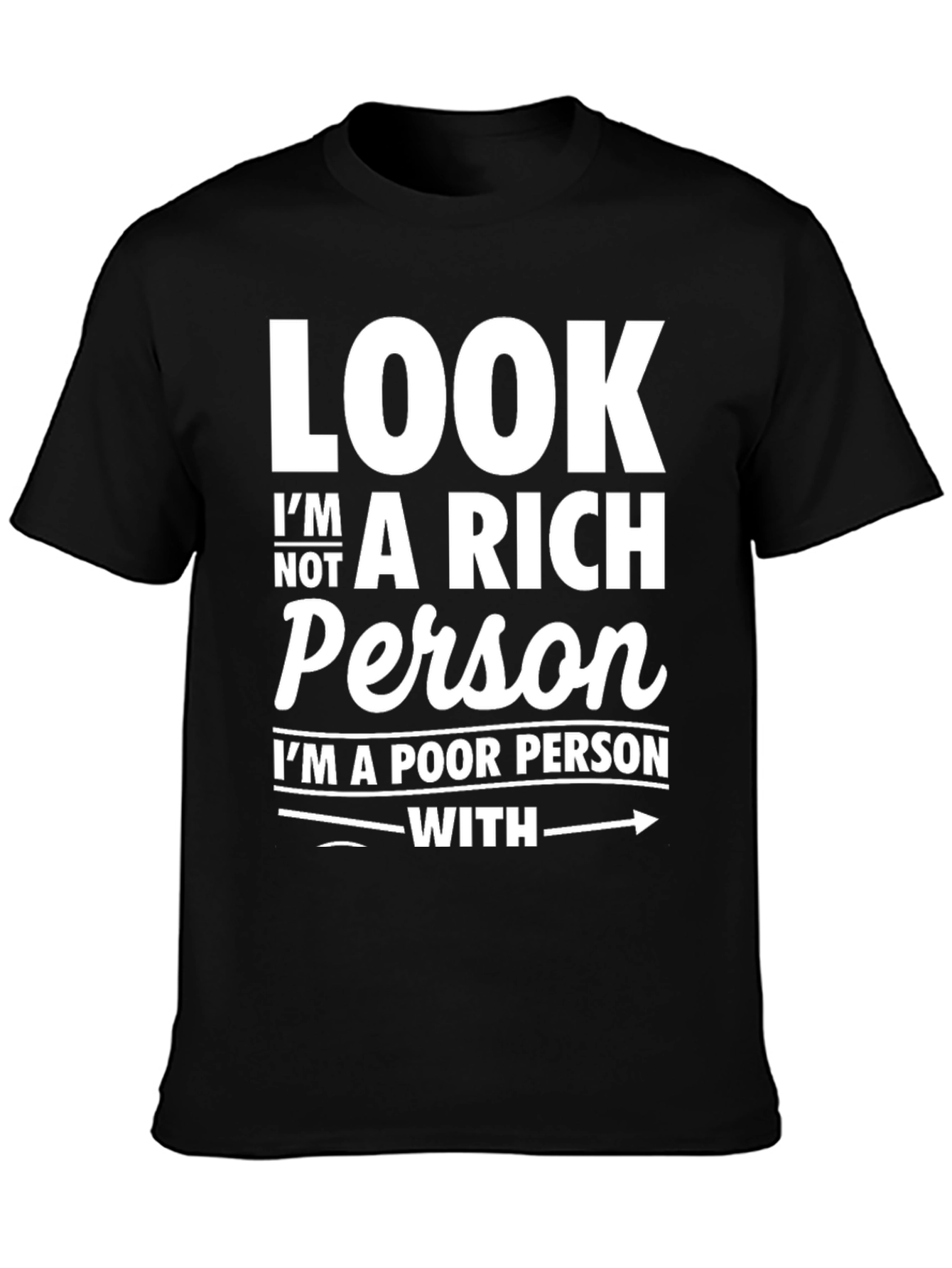Black Funny Graphic T-Shirt - "Look I'm Not A Rich Person" view 3