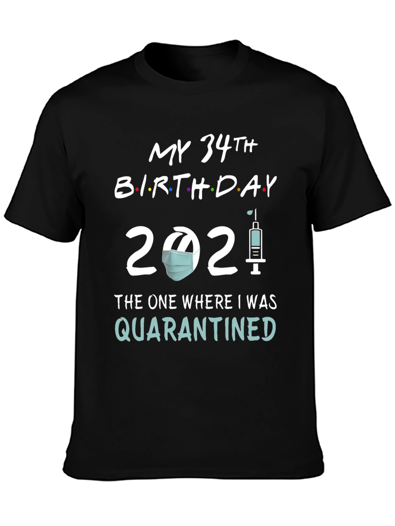 Black My 34th Birthday 2021 Quarantined T-Shirt view 3