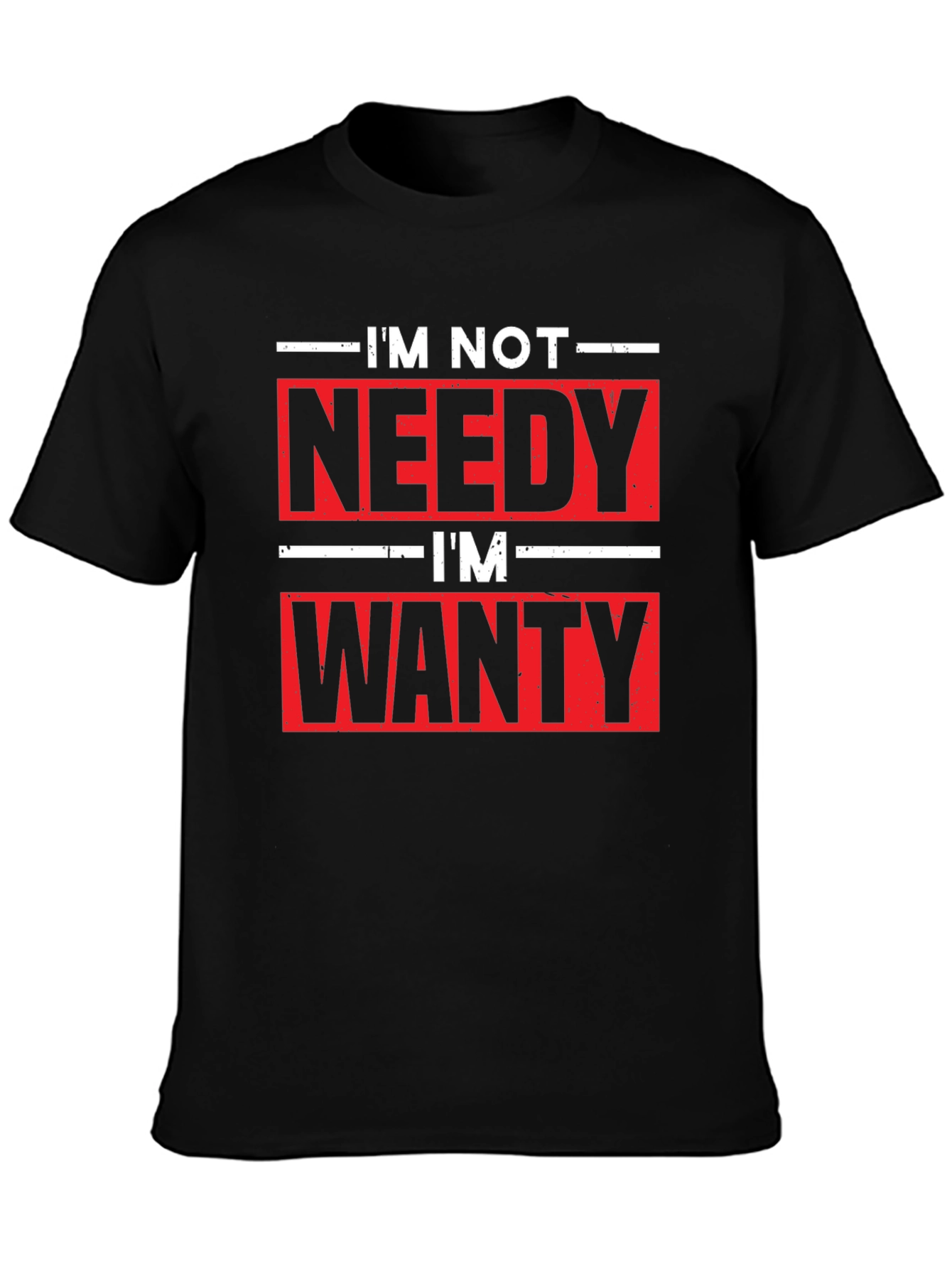 Black Funny I'm Not Needy I'm Wanty Graphic Tee view 3