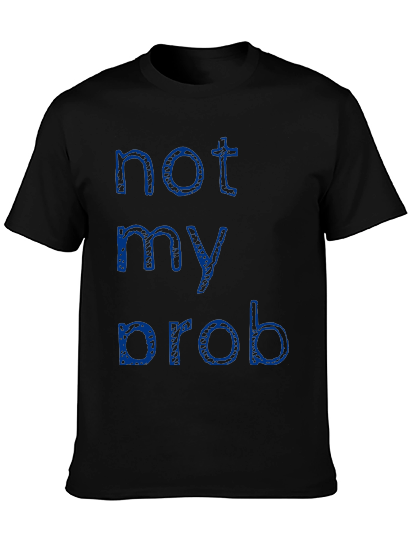 Black Not My Prob T-Shirt - Casual Crew Neck Tee view 3
