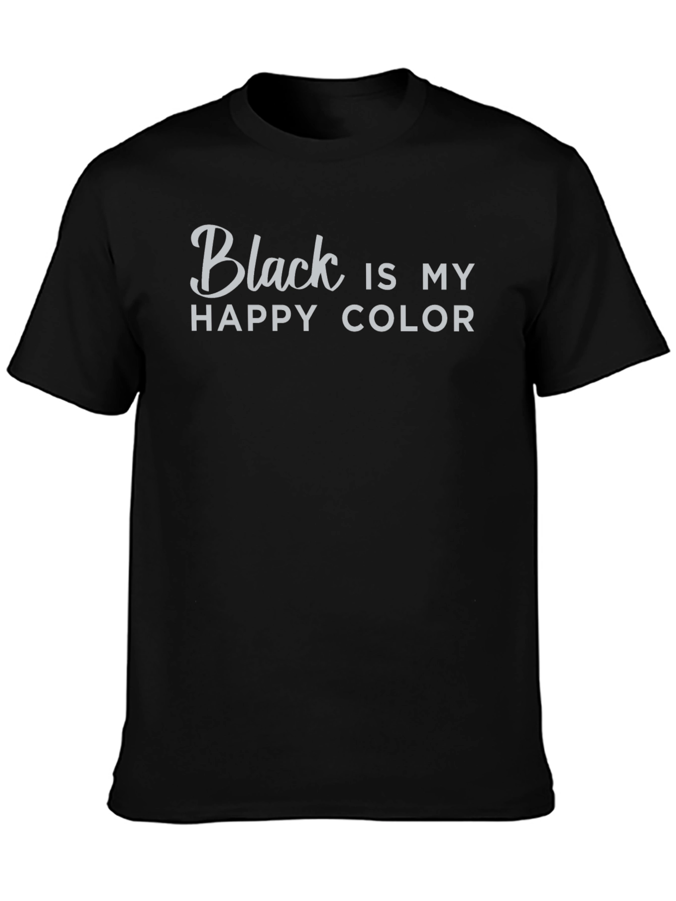 Black Black is My Happy Color T-Shirt view 3