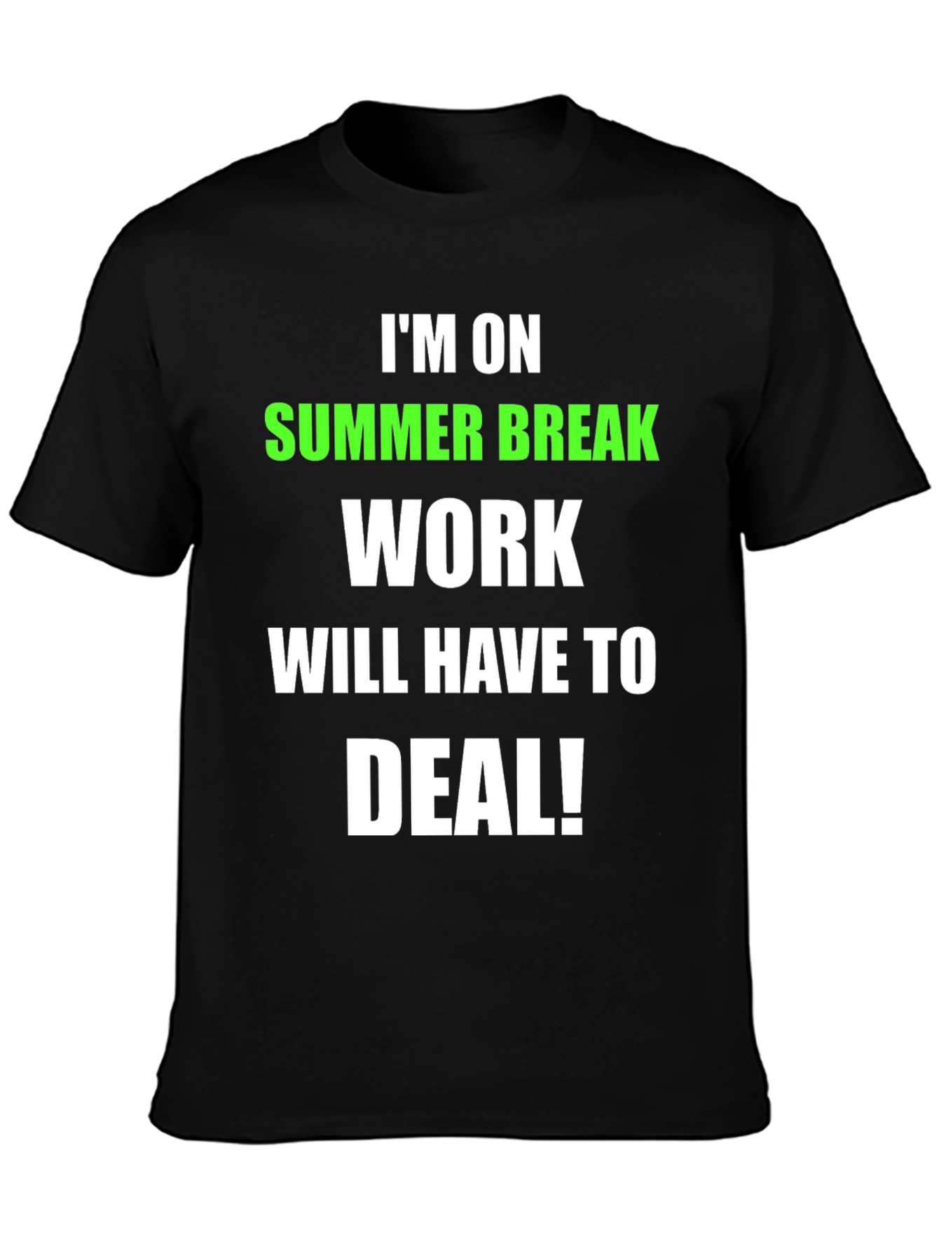 Black Summer Break T-Shirt - Work Will Have to Deal! view 3