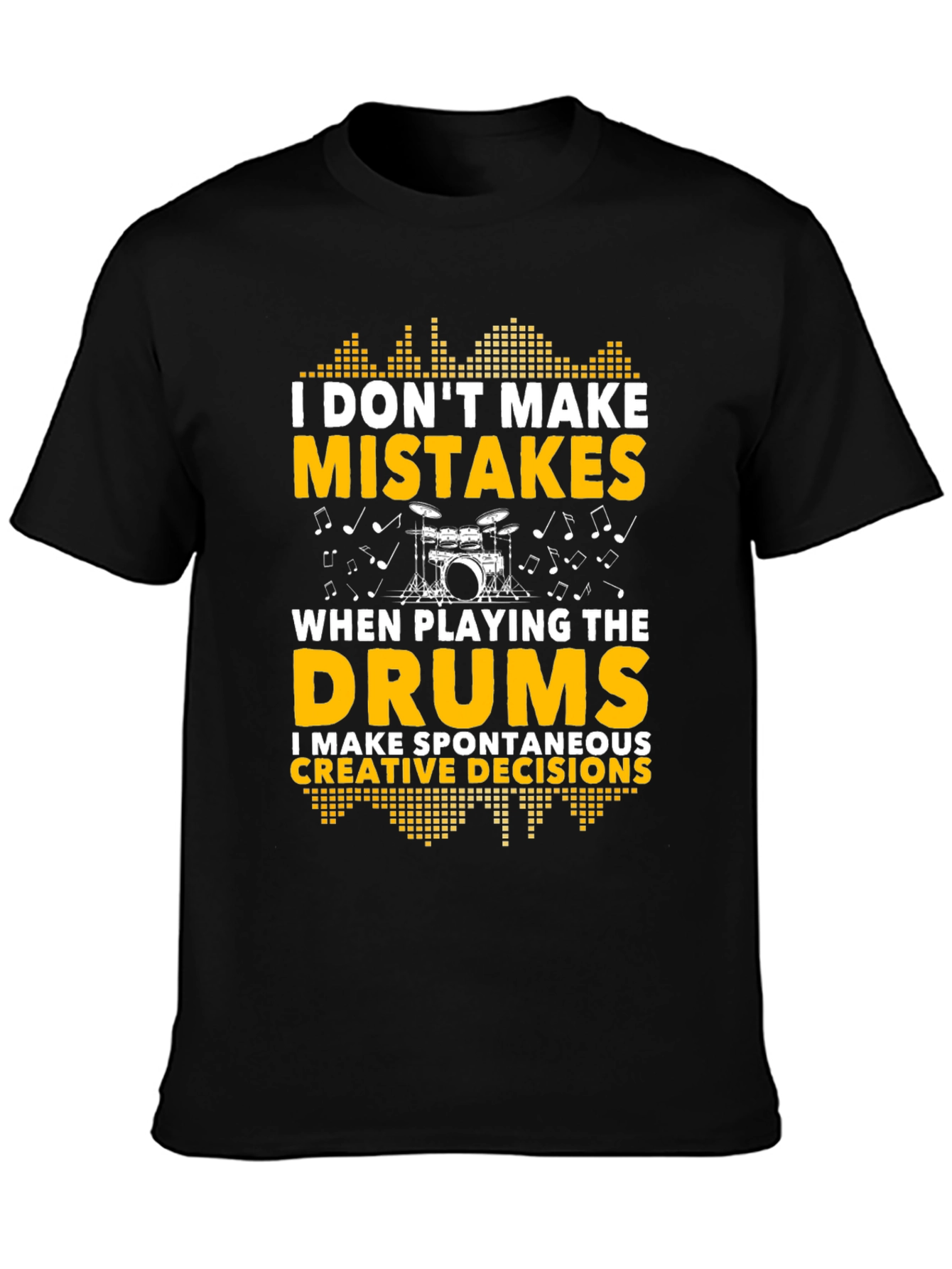 Black Drummer T-Shirt: I Don't Make Mistakes, Creative Decisions view 3