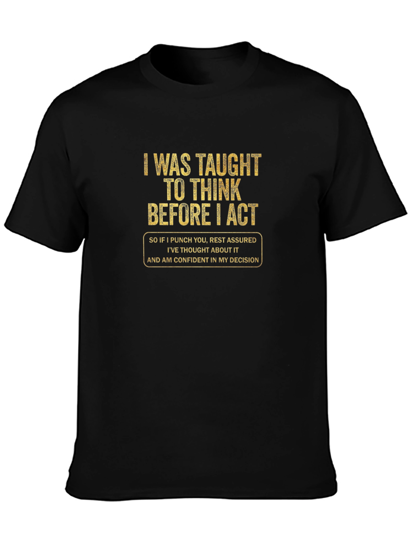 Black Think Before I Act Funny T-Shirt view 3