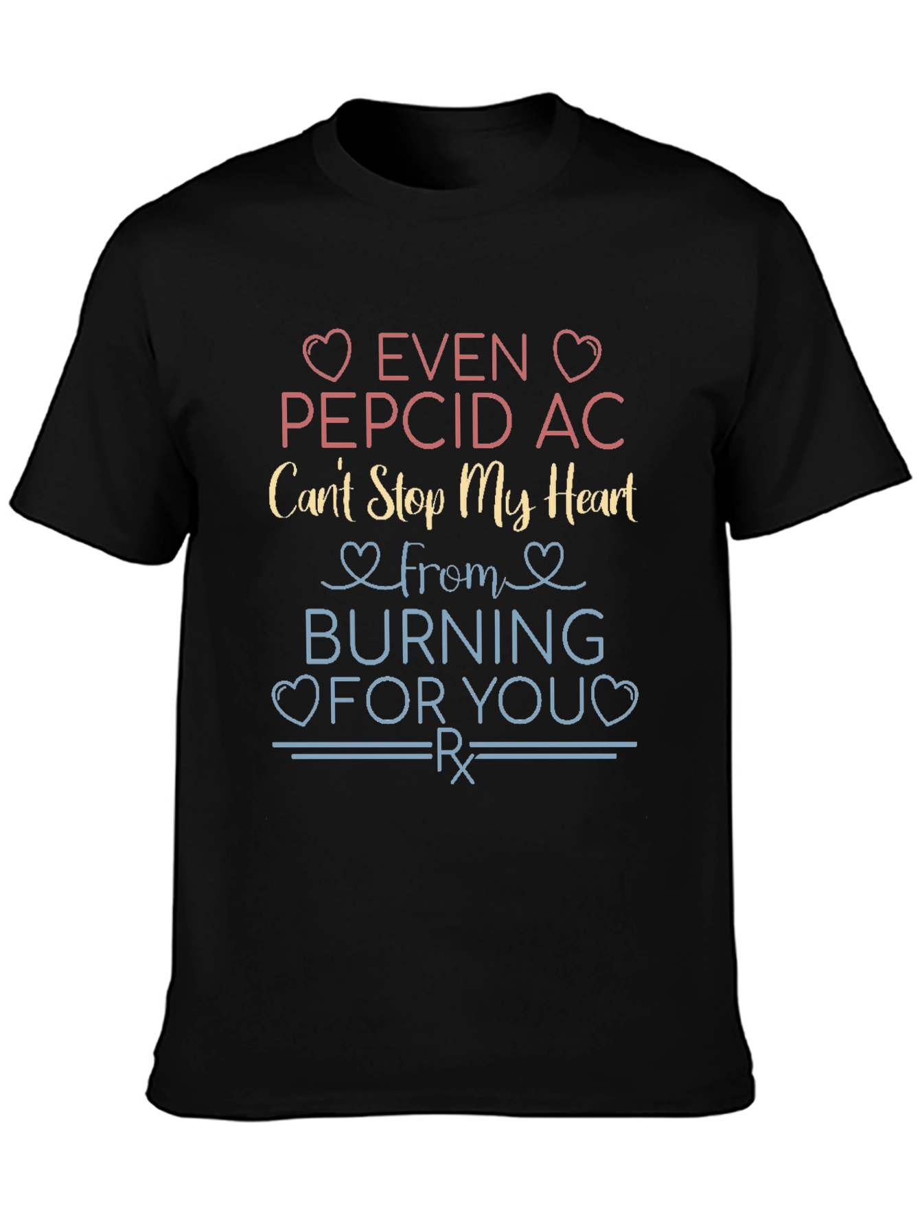 Black Even Pepcid AC Can't Stop My Heart T-Shirt view 3