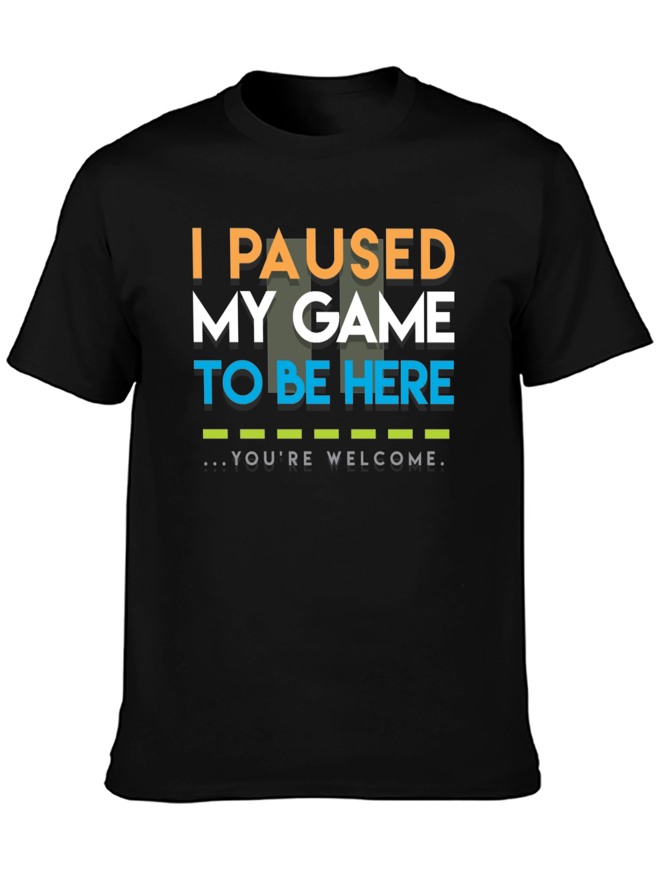 Black I Paused My Game To Be Here T-Shirt view 3