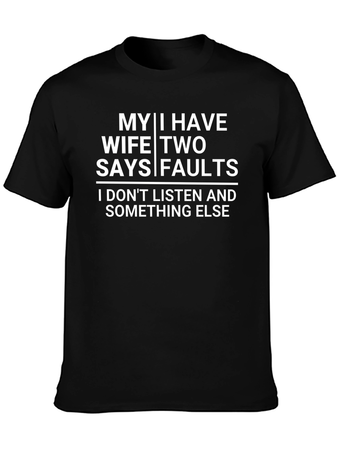 Black Funny Husband T-Shirt - My Wife Says I Have Two Faults Tee view 3