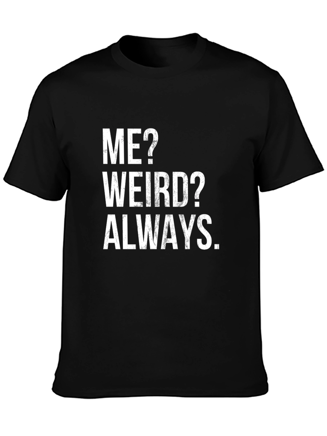 Black Me? Weird? Always T-Shirt - Funny Slogan Tee view 3