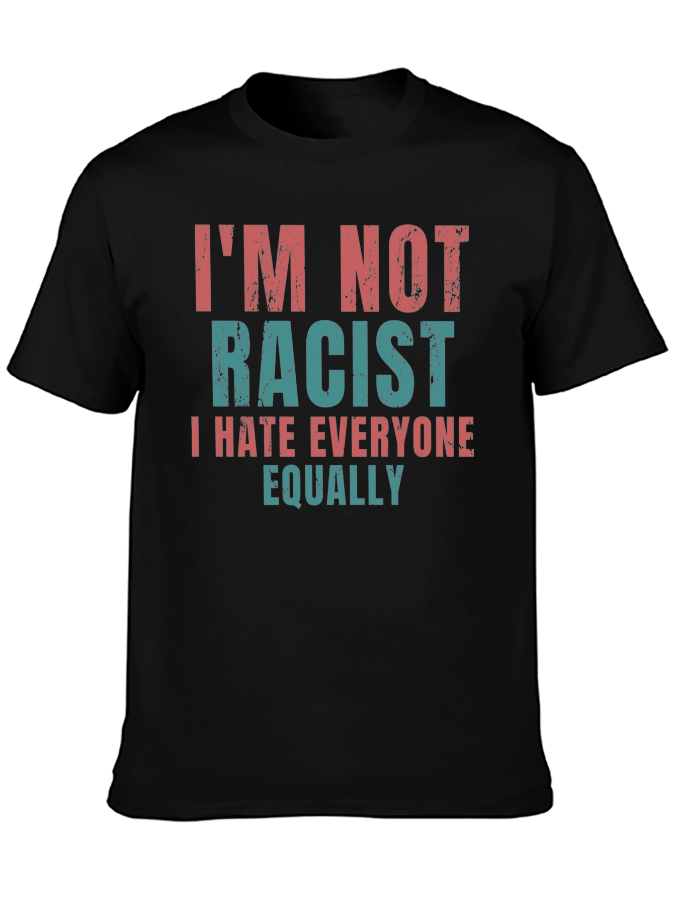 Black I'm Not Racist Graphic T-Shirt - Sarcastic Humor Tee view 3