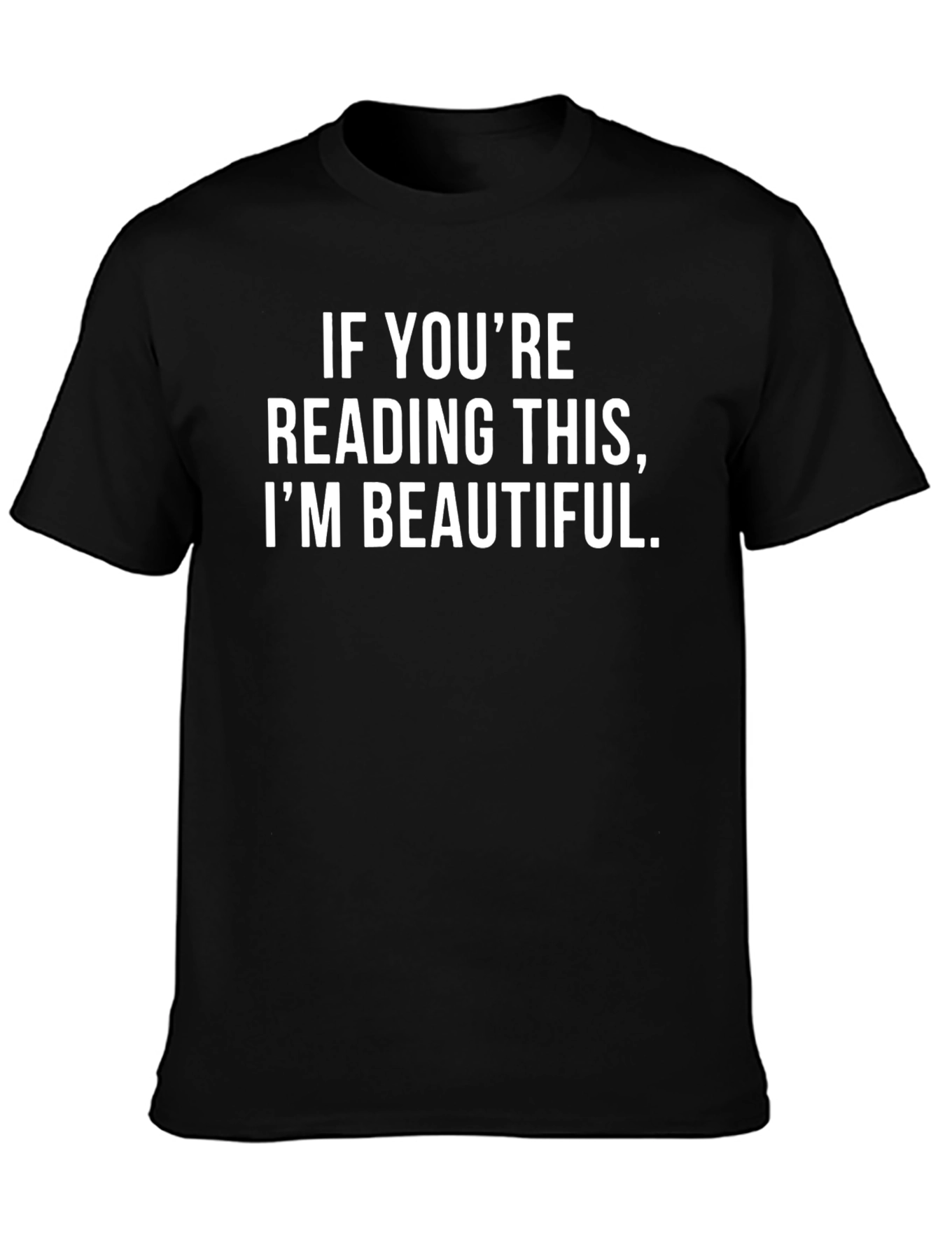 Black Funny Sarcastic Black T-Shirt - If You're Reading This, I'm Beautiful view 3