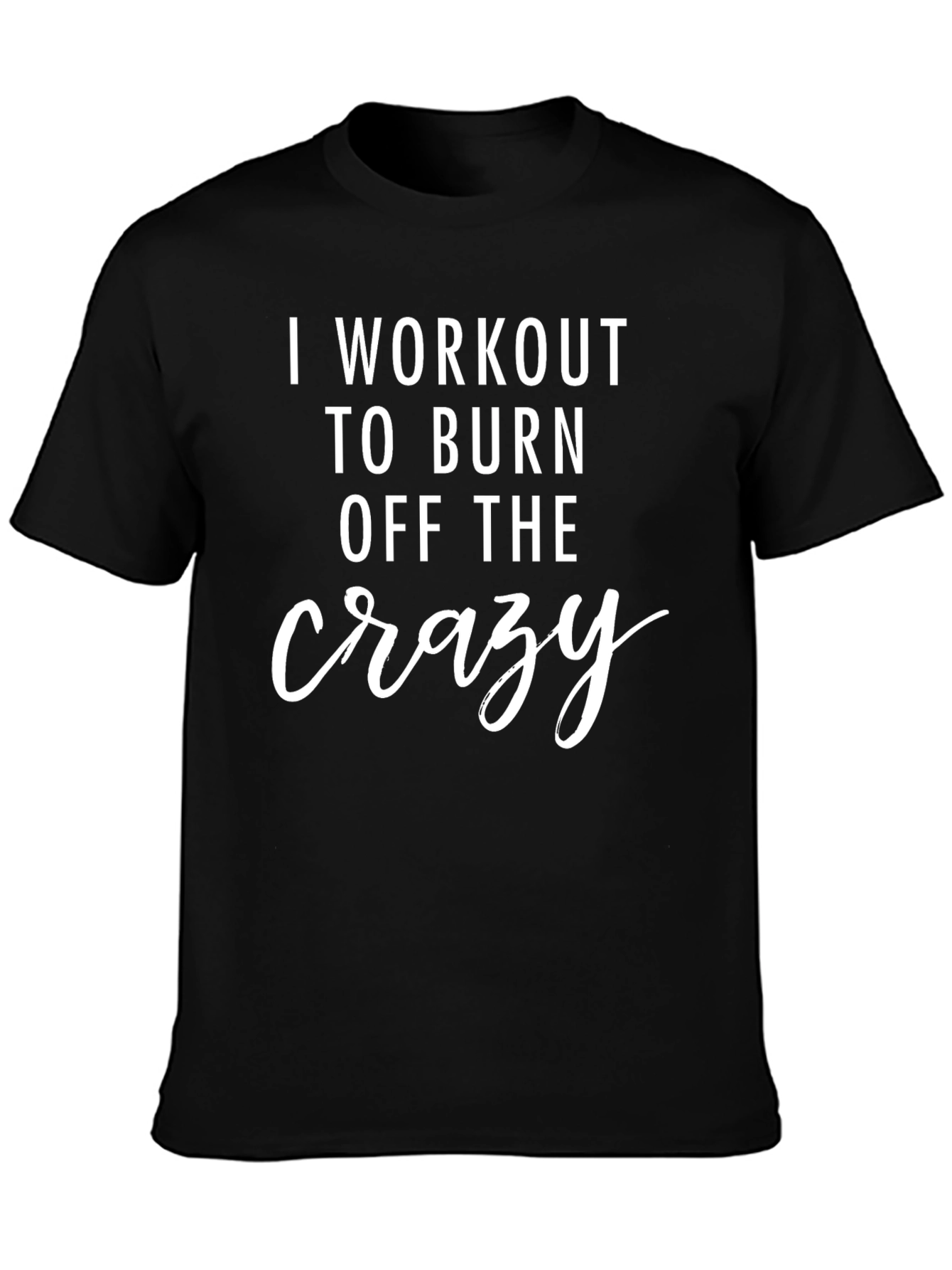 Black Workout to Burn Crazy T-Shirt - Fitness Apparel view 3