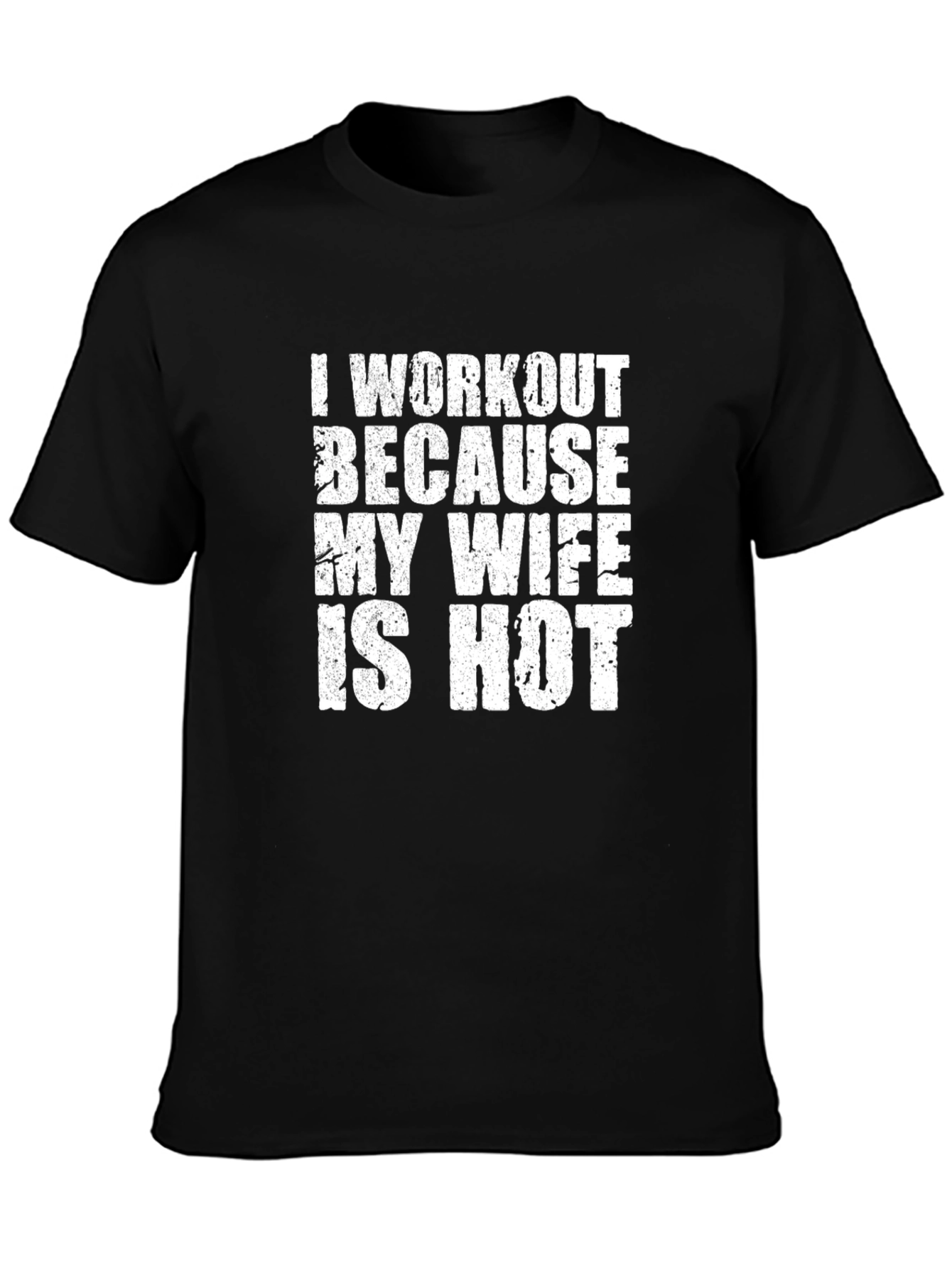 Black Workout Because My Wife Is Hot Graphic Tee view 3