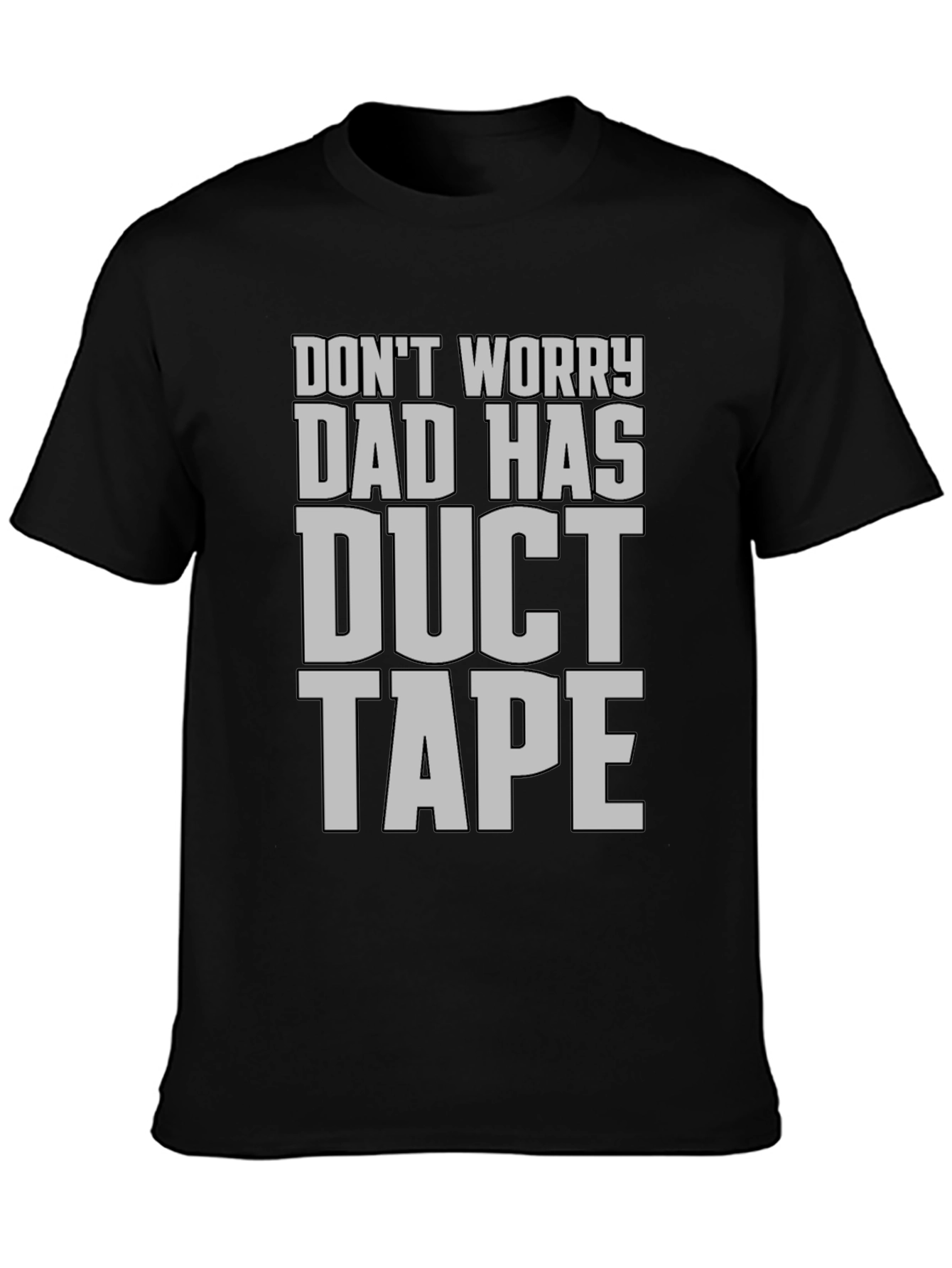 Dad Has Duct Tape T-Shirt - Funny Father's Day Tee - 3