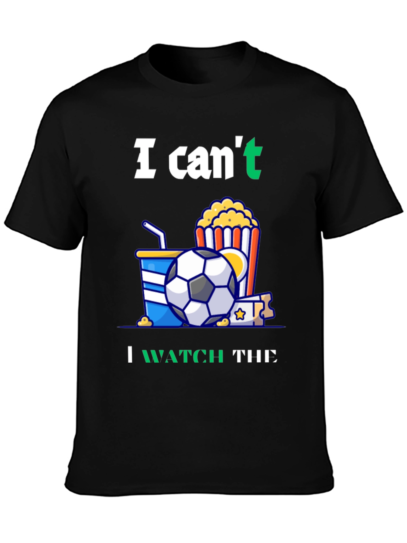 Black Funny Soccer T-Shirt: Can't Watch Movie - Gotta See Football! view 3
