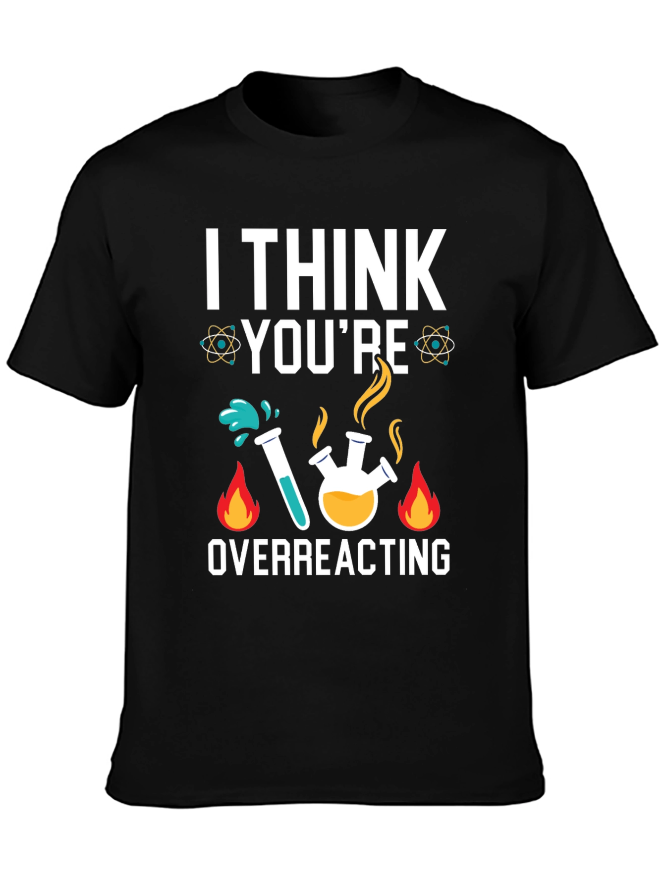 Black I Think You're Overreacting Science Humor T-Shirt view 3