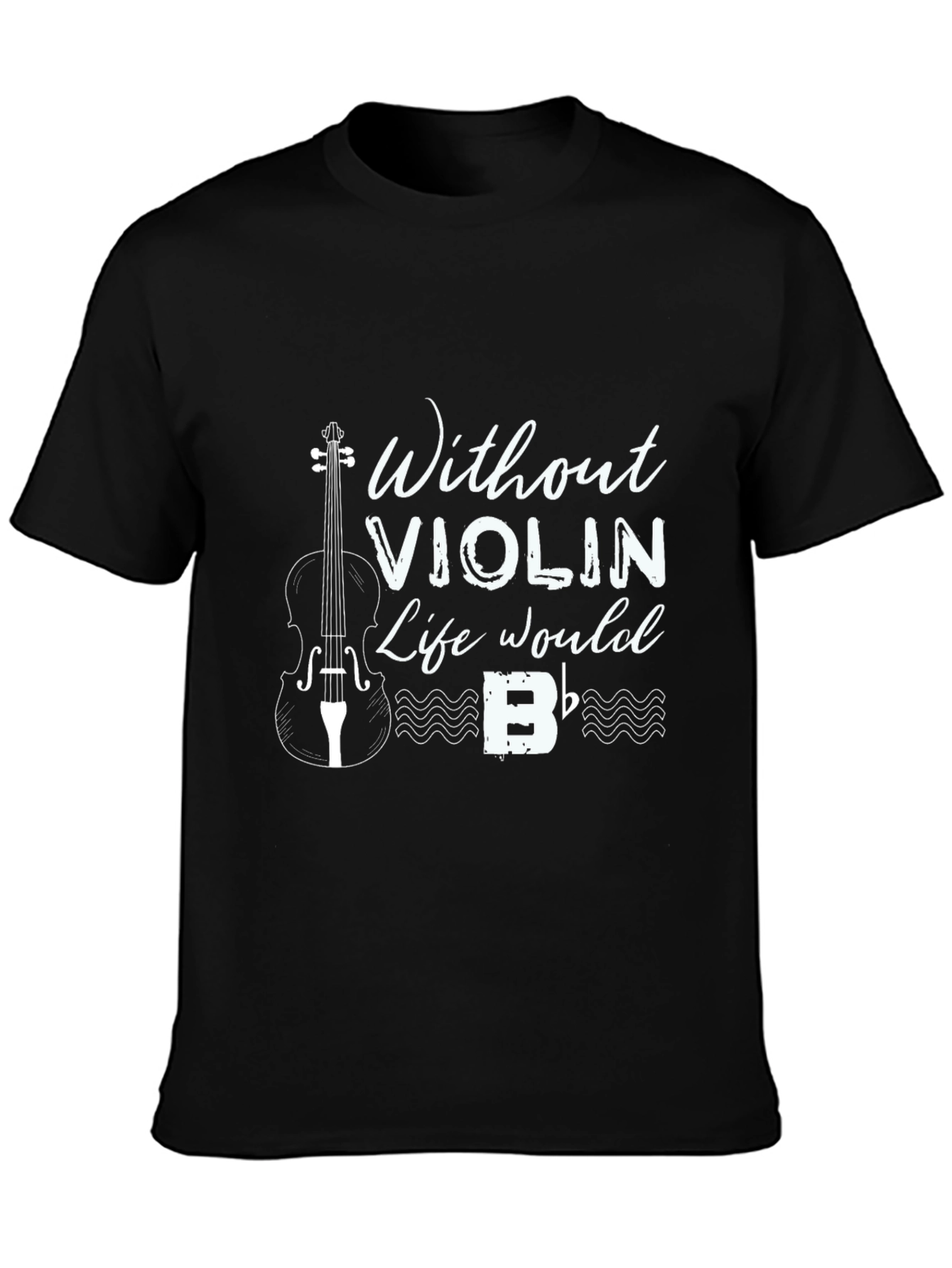 Black Without Violin Life Would B Flat T-Shirt view 3