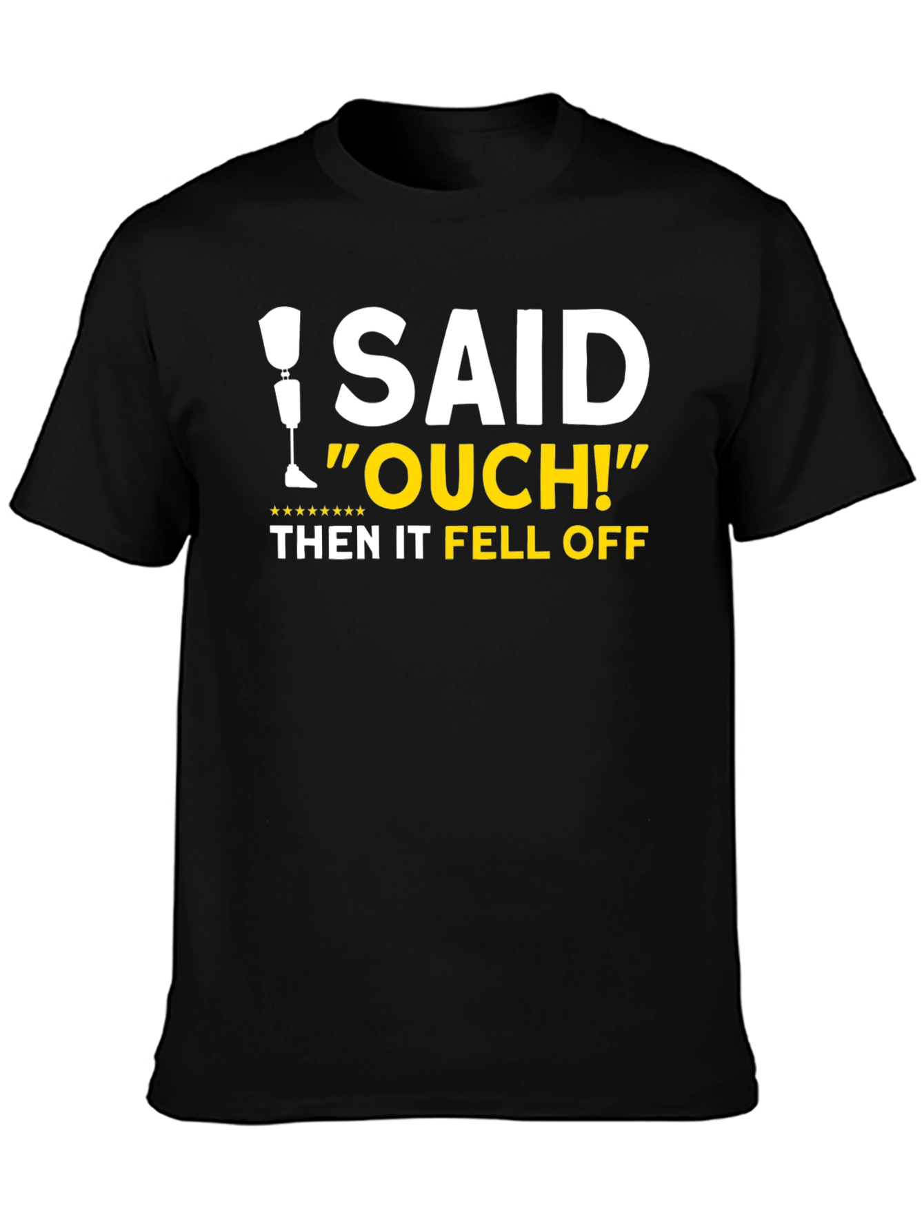 Black I Said Ouch! Leg Falls Off Humor T-Shirt view 3