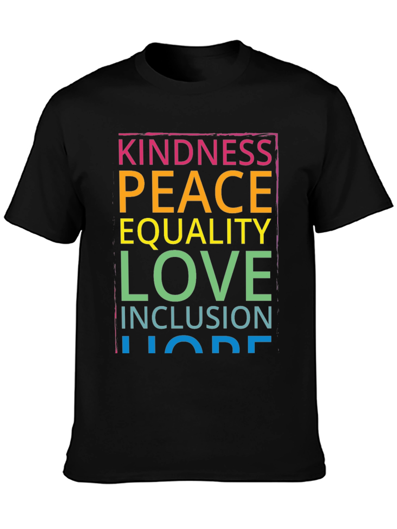 Black Kindness Peace Love Inclusion Hope T-Shirt view 3