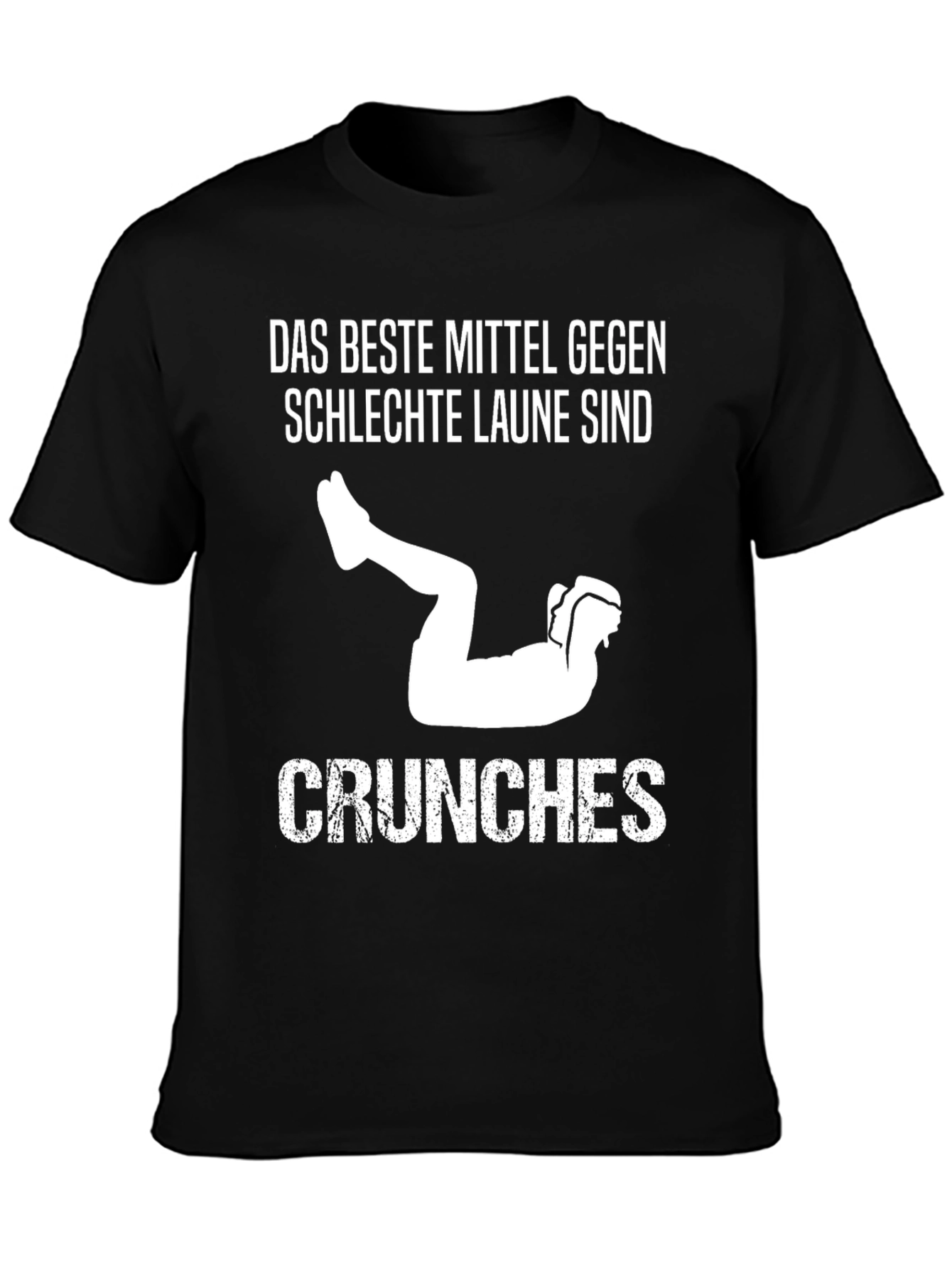 Das Beste Mittel Gegen Schlechte Laune Sind Crunches T-Shirt - 3