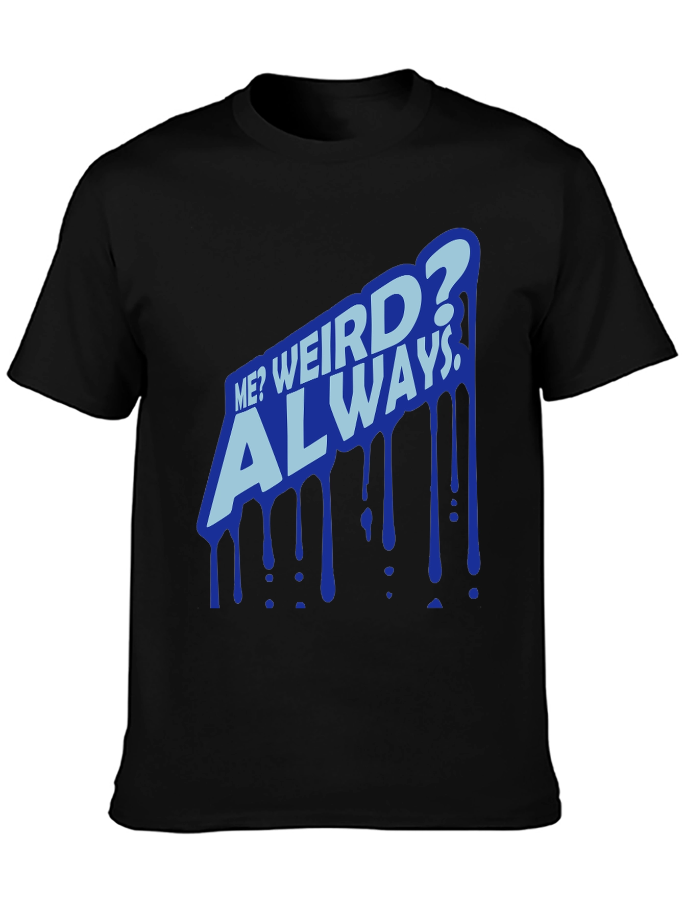 Black Me? Weird? Always Black T-Shirt view 3