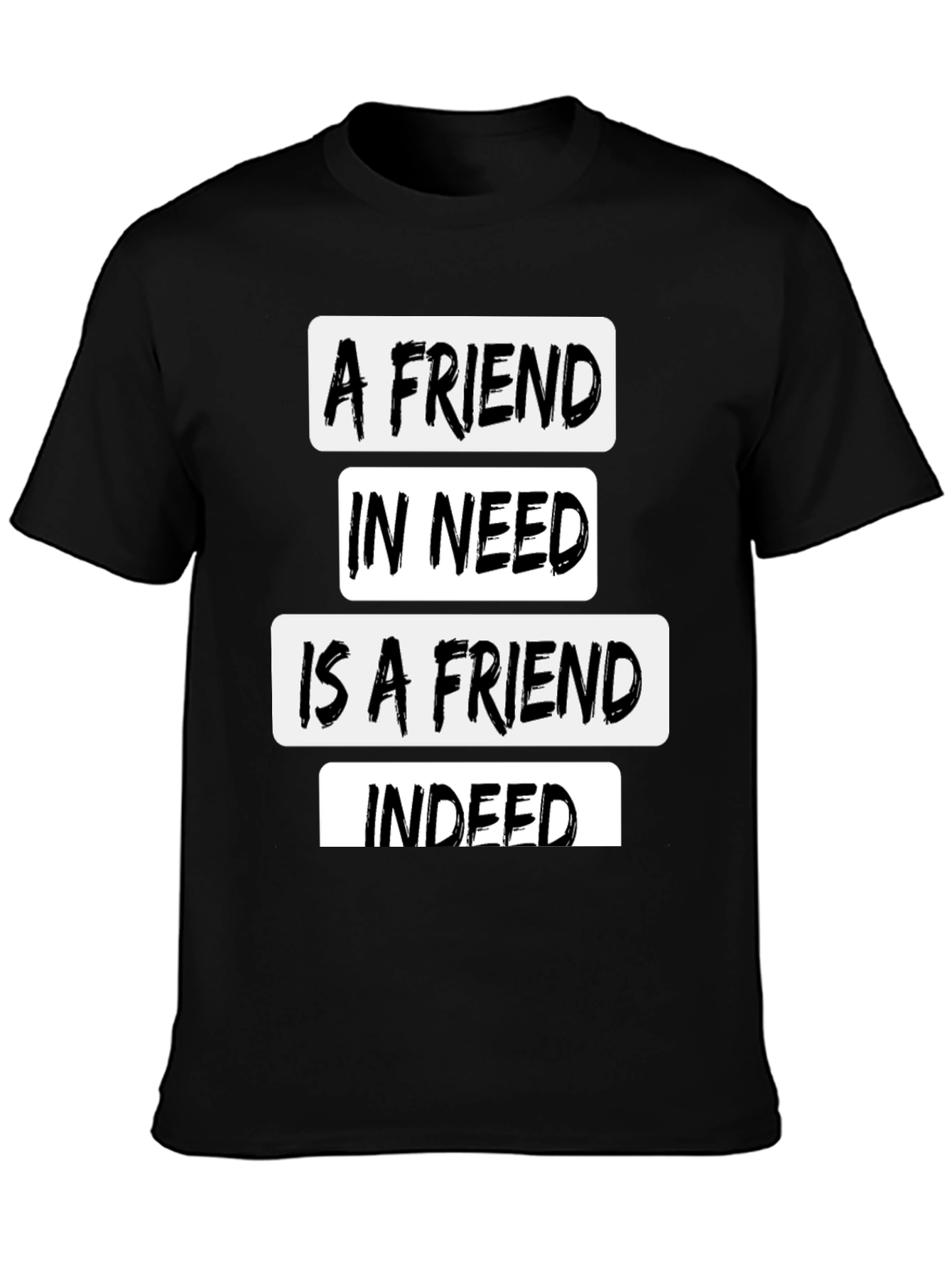 Black A Friend In Need Black T-Shirt view 3