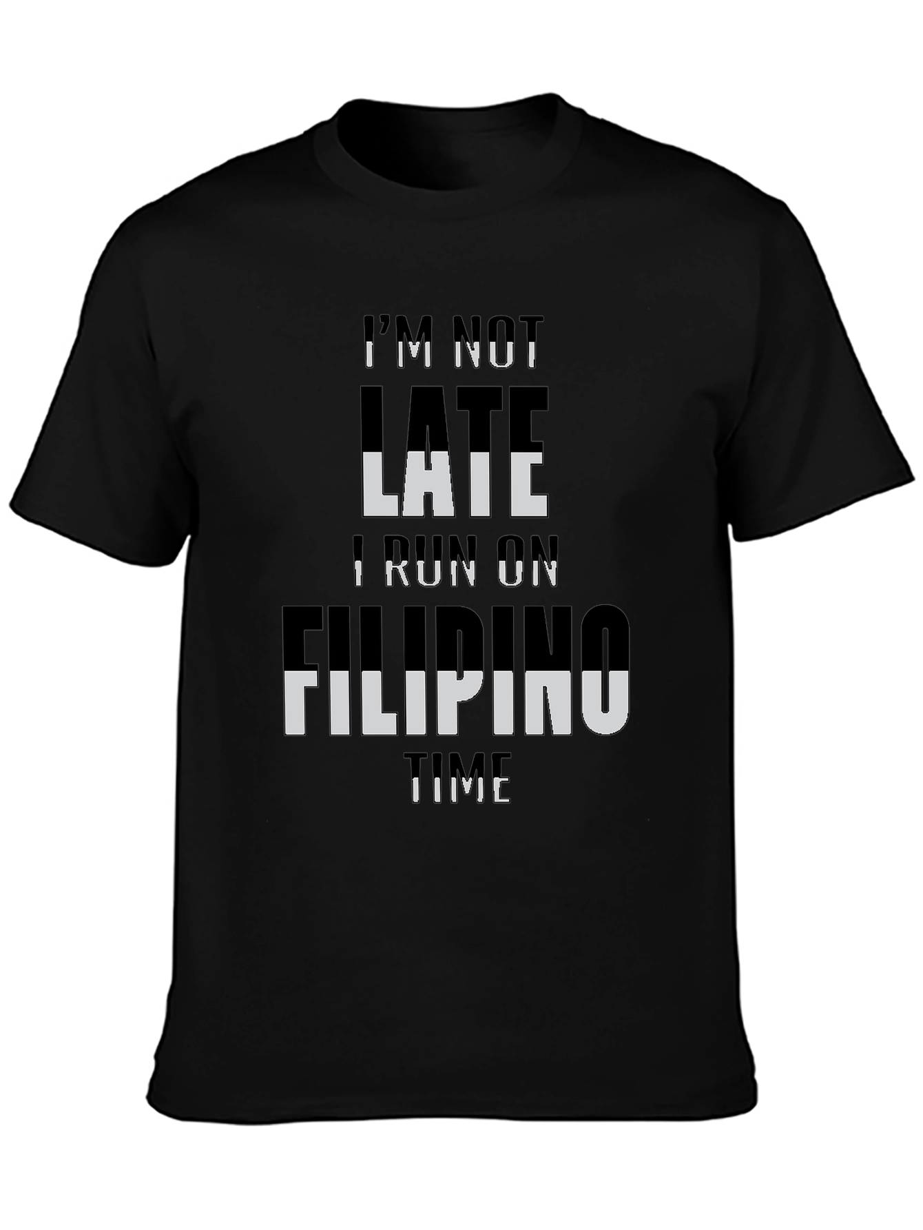 Black I'm Not Late I Run On Filipino Time T-Shirt view 3