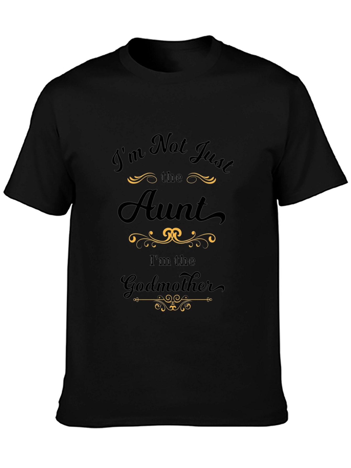 Black I'm Not Just The Aunt T-Shirt Funny Godmother Tee view 3