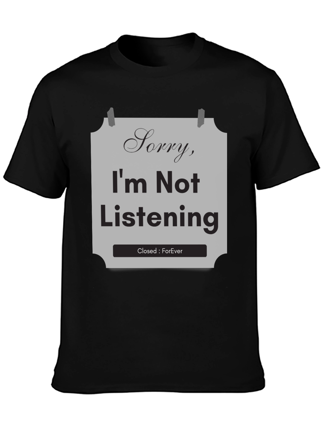 Black Sorry I'm Not Listening T-Shirt view 3