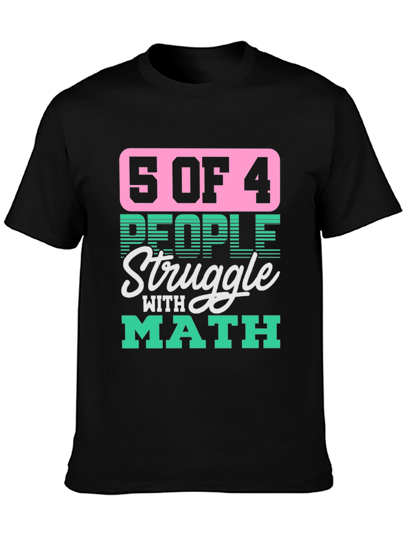 Black Funny Math T-Shirt - 5 of 4 People Struggle view 3