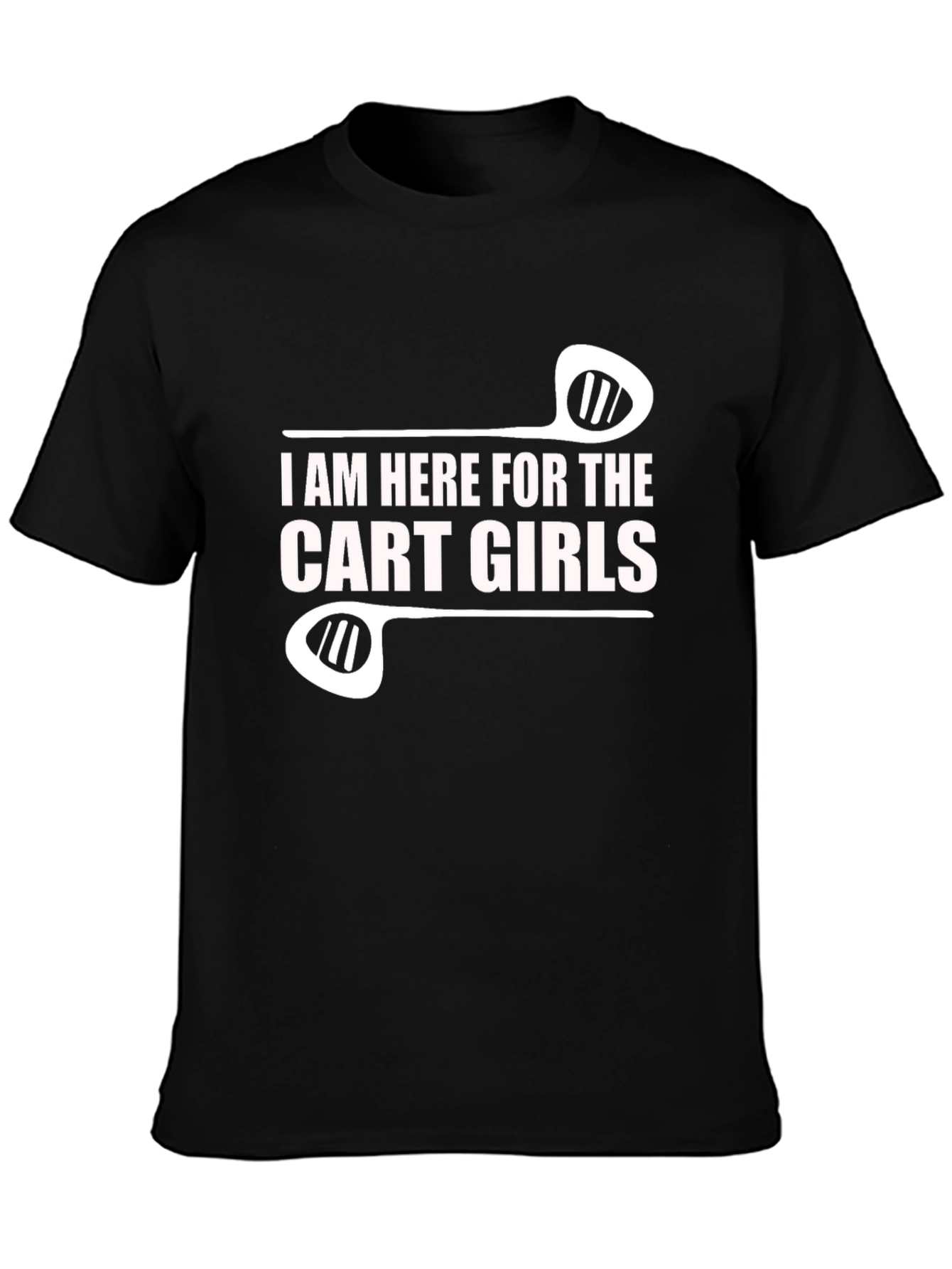 Black I Am Here for the Cart Girls Funny Golf T-Shirt view 3