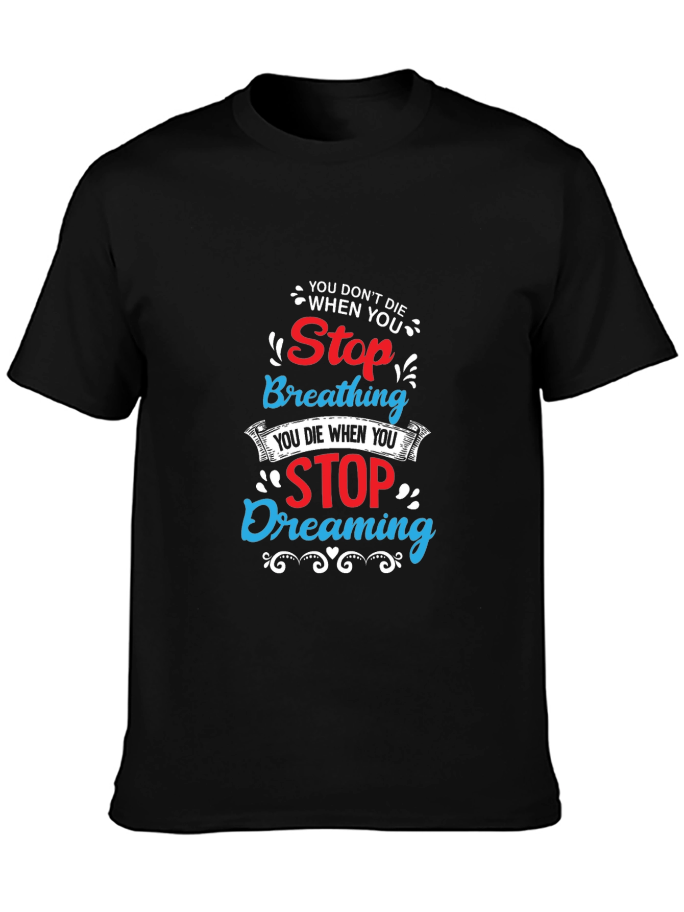 Black Stop Breathing Stop Dreaming T-Shirt view 3
