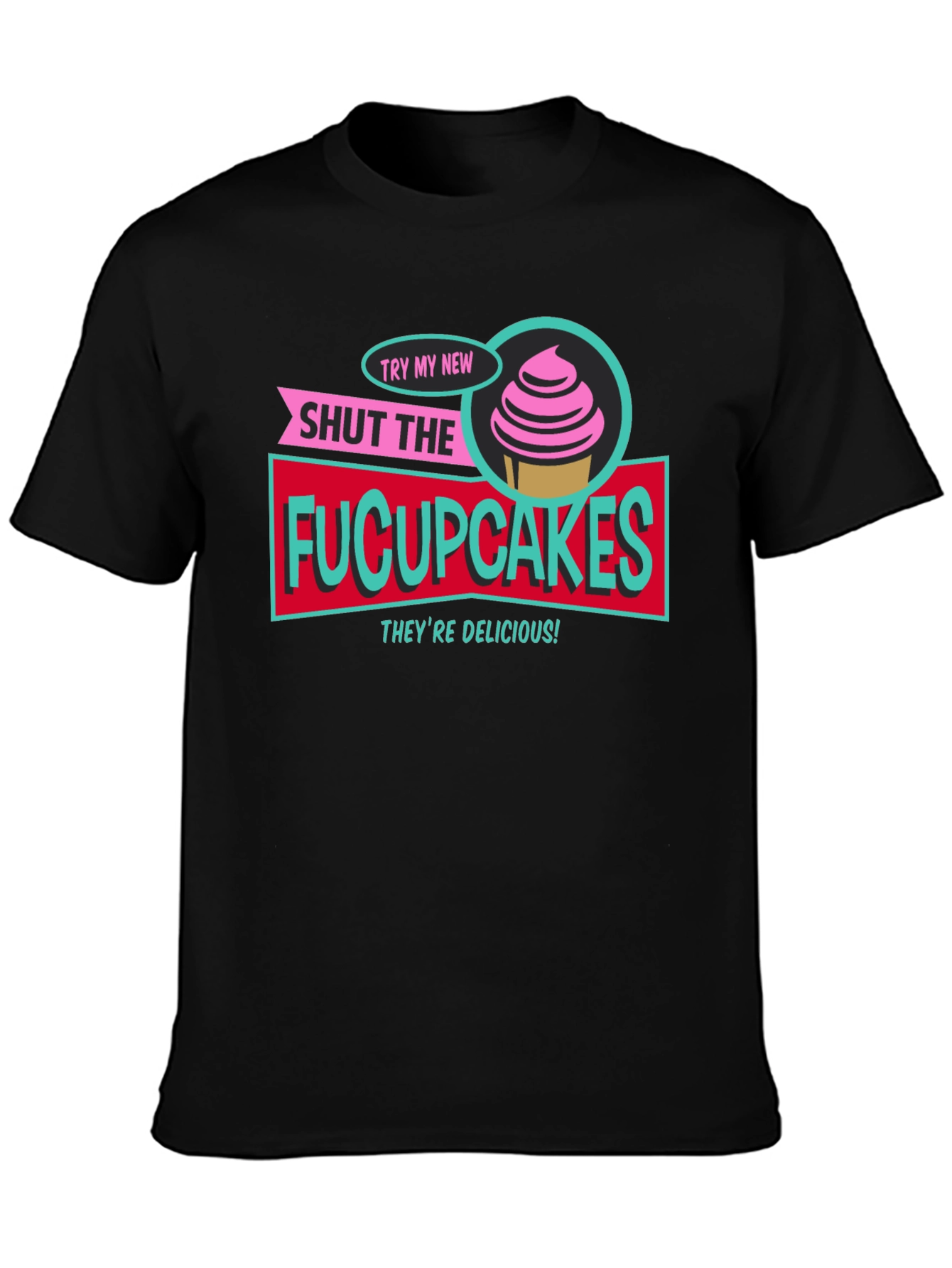 Black Shut The Fucupcakes Funny Graphic T-Shirt view 3