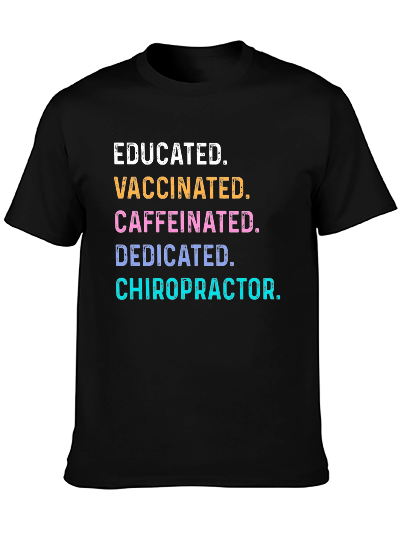 Black Educated Vaccinated Caffeinated Chiropractor T-Shirt view 3