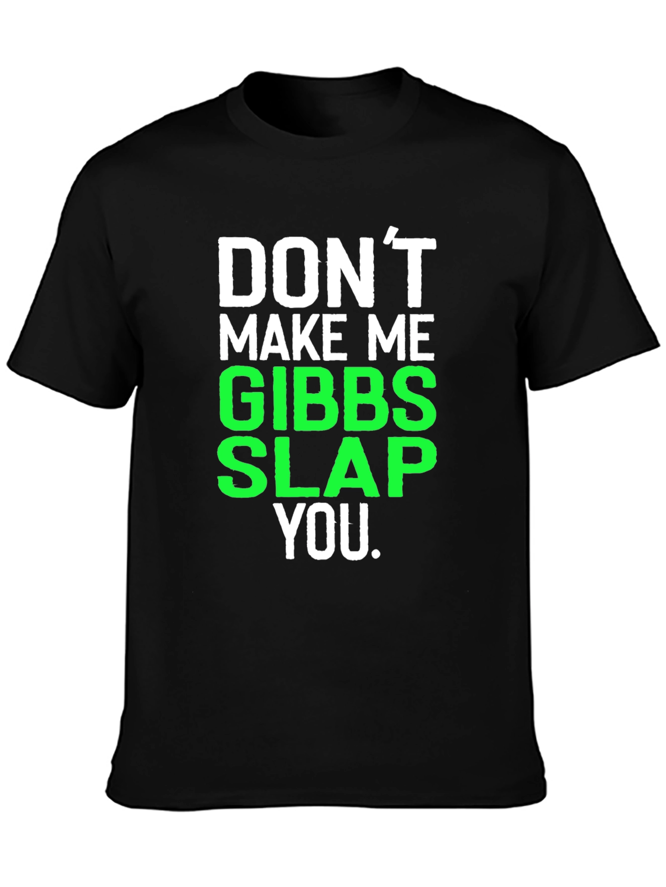 Black Don't Make Me Gibbs Slap You T-Shirt view 3