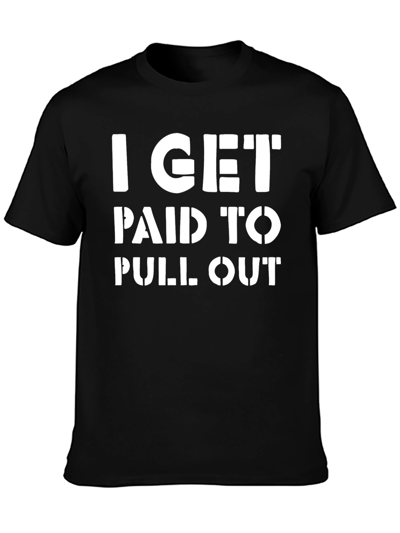 Black I Get Paid To Pull Out Funny T-Shirt view 3