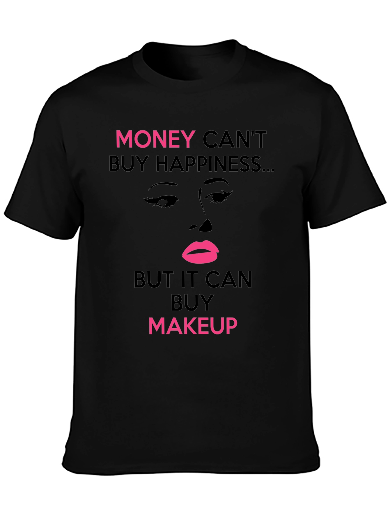 Black Money Can't Buy Happiness But Makeup T-Shirt view 3