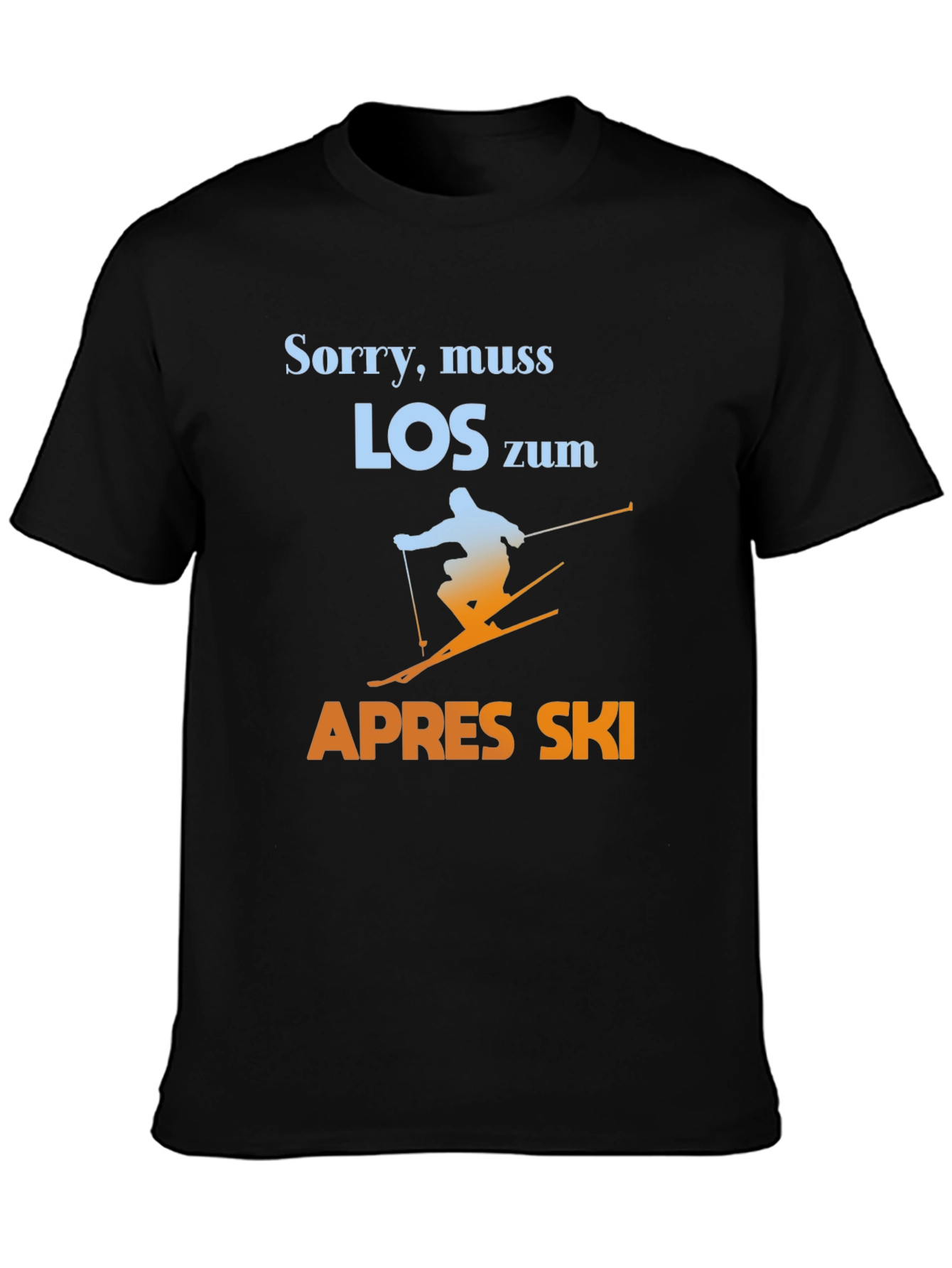 Black Sorry, Muss Los Zum Apres Ski T-Shirt - Skiing Graphic Tee view 3